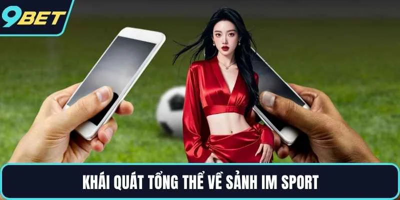 Khái quát tổng thể về sảnh IM Sport