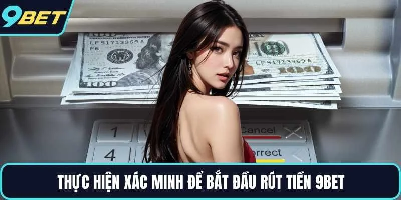 Thực hiện xác minh để bắt đầu rút tiền 9BET
