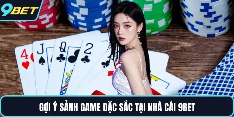 Gợi ý sảnh game đặc sắc tại nhà cái 9BET